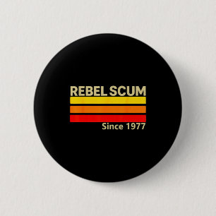 Rebel Scum Since 1977 Clic Retro Iconic Vintage Sa Button