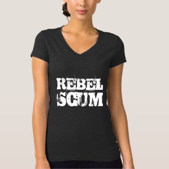 Rebel Scum T-shirt by OniTees at Zazzle