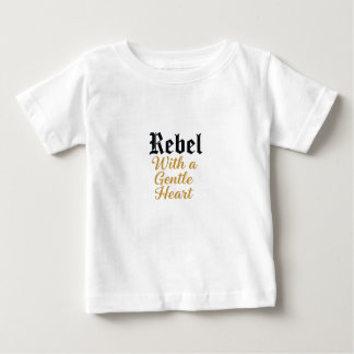 Rebel With a Gentle Heart Typography Design Baby T-Shirt