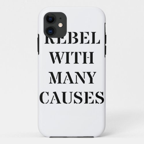Rebel With Many Causes iPhone 11 Case