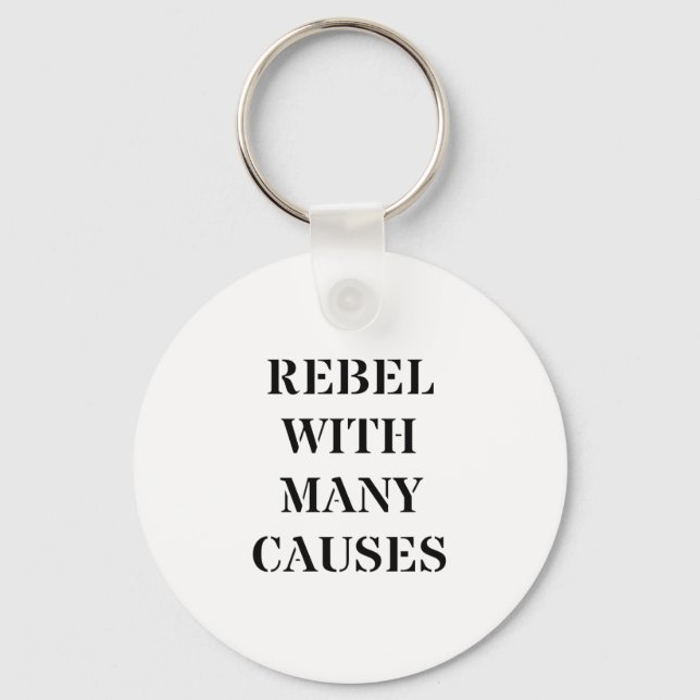 Rebel With Many Causes Keychain (Front)