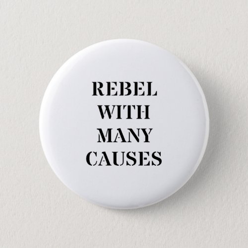 Rebel With Many Causes Pinback Button