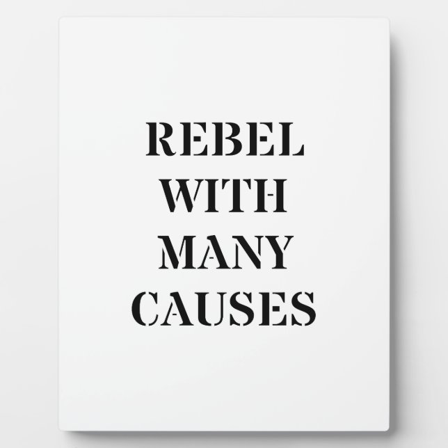 Rebel With Many Causes Plaque (Front)