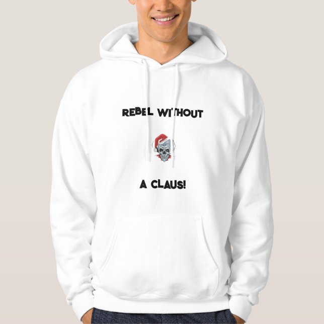 Rebel Without a Claus Christmas Hoodie (Front)