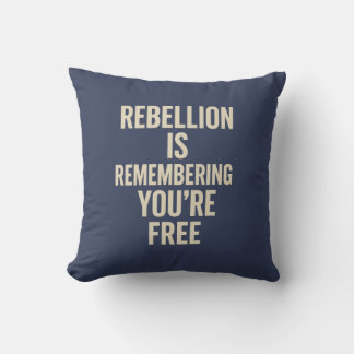 Rebellion Is Remembering You’re Free Throw Pillow
