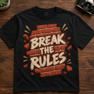 Rebellion Quote "Break The Rules" Rebels T-Shirt