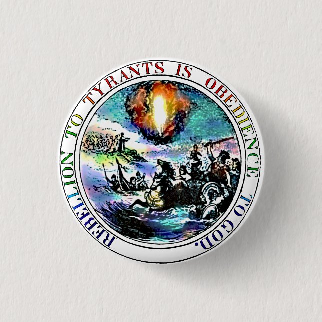 Rebellion to Tyrants is Obedience to God Button (Front)