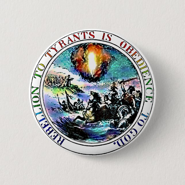 Rebellion to Tyrants is Obedience to God Button (Front)