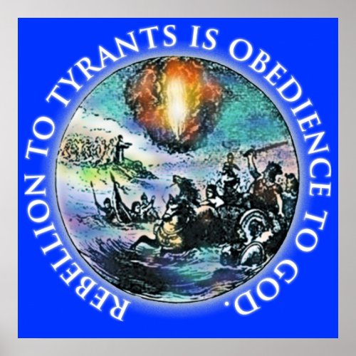 Rebellion to Tyrants is Obedience to God Posters