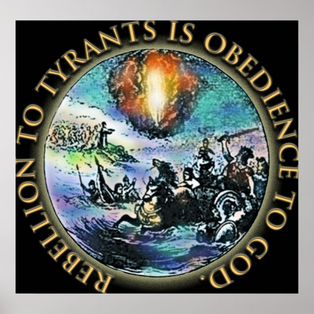 Rebellion to tyrants is Obedience to God Posters (Front)