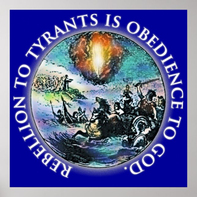 Rebellion to Tyrants is Obedience to God Posters (Front)