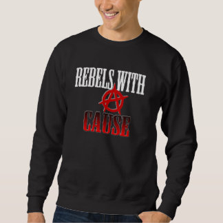 Rebels with cause sweatshirt