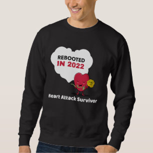 Rebooted in 2022 Heart Attack Survivor Sweatshirt