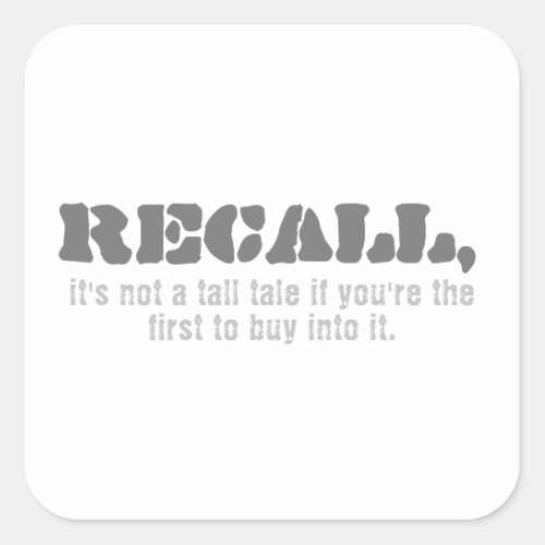 Recall its not a tall tale if youre the first square sticker
