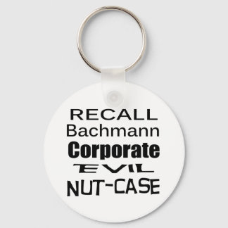 Recall Michele Bachmann Corporate Evil Nut-Case Keychain