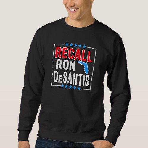 Recall Ron Desantis Anti Florida Governor Ron Desa Sweatshirt