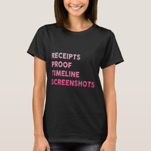Receipts Proof Timeline Screenshots T_Shirt