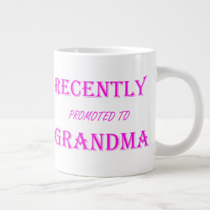 Recently promoted to Grandma in pink text Giant Coffee Mug