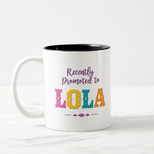 Recently Promoted to Lola Two_Tone Coffee Mug