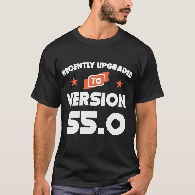 Recently Upgraded To Version 55.0 55th Birthday T-Shirt (Front)