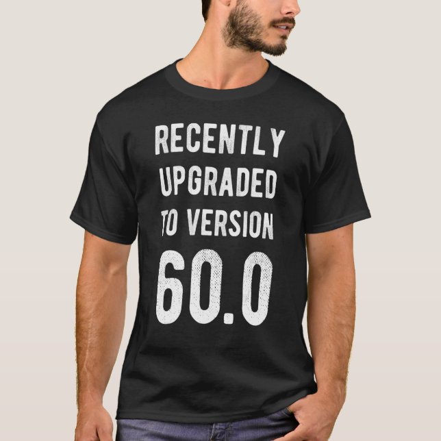 Recently Upgraded To Version 60 0 Gamer Birthday 6 T-Shirt (Front)