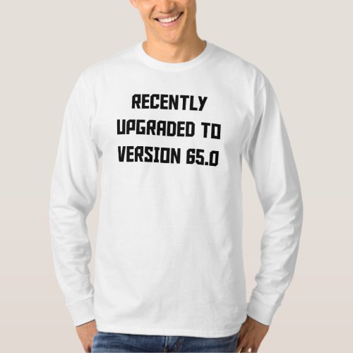 Recently Upgraded To Version 650 T_Shirt