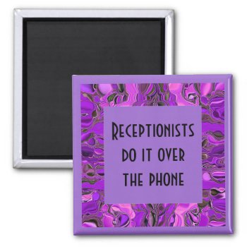 Receptionist Humor Magnet by haveuhurd at Zazzle