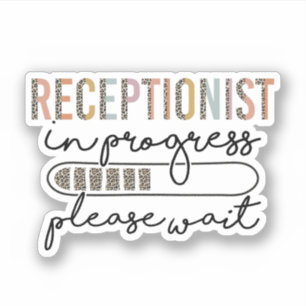 Receptionist In Progress, Future Receptionist Sticker