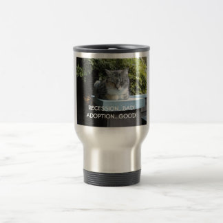 Recession... Bad!Adoption...Good! Travel Mug