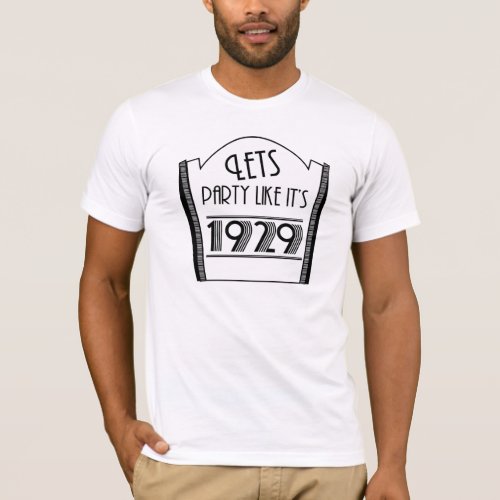 Recession _ Lets party like its 1929 _ Funny Tee