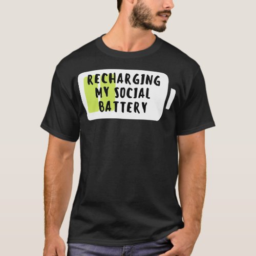 Recharging My Social Battery T_Shirt