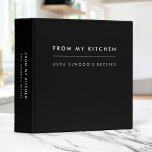 Recipes | Modern Black Stylish From My Kitchen 3 Ring Binder<br><div class="desc">A simple stylish custom recipe binder design in minimalist typography in black and white with custom slogan "from my kitchen". The text can easily be personalized to make a design as unique as you are! The perfect bespoke gift or accessory! #recipes #binder</div>