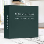 Recipes | Modern Trendy Dark Green From My Kitchen 3 Ring Binder<br><div class="desc">A simple stylish custom recipe binder design in minimalist white typography with custom slogan "from my kitchen" on a forest green background. The text can easily be personalized to make a design as unique as you are! The perfect bespoke gift or accessory! #recipes #binder</div>
