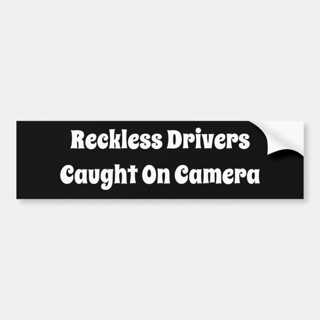 Reckless Drivers Caught On Camera Bumper Sticker (Front)