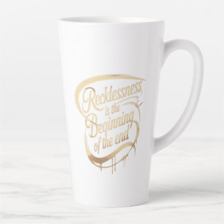 Recklessness Is the Beginning of the End Latte Mug