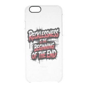 Recklessness is the beginning of the end clear iPhone 6/6S case