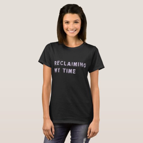 reclaiming my time T_Shirt