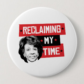 Reclaming My Time - Maxine Waters - Pinback Button