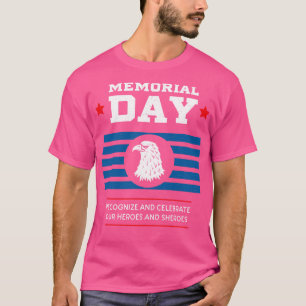 Recognize and Celebrate Our Heroes Memorial Day Gi T-Shirt