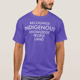Recognize Indigenous Knowledge People Land Indigen T-Shirt
