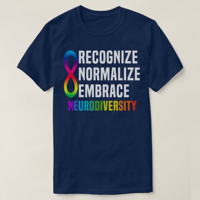 Recognize Normalize Embrace Neurodiversity 2 T-Shirt (Design Front)