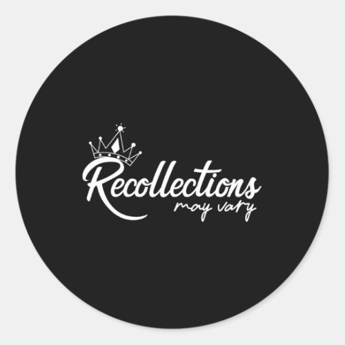Recollections May Vary Classic Round Sticker