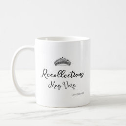 Recollections May Vary Quote Queen E Crown  Coffee Coffee Mug