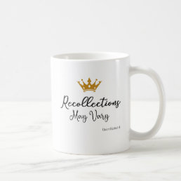 Recollections May Vary Quote Queen E Gold Crown Coffee Mug