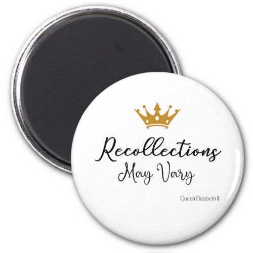 Recollections May Vary Quote Queen E Gold Crown  Magnet