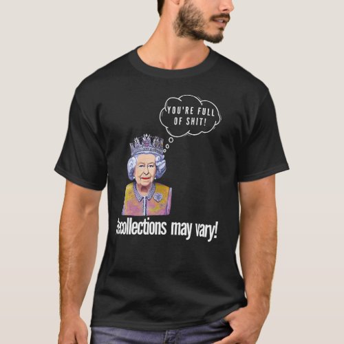 Recollections may vary T_Shirt