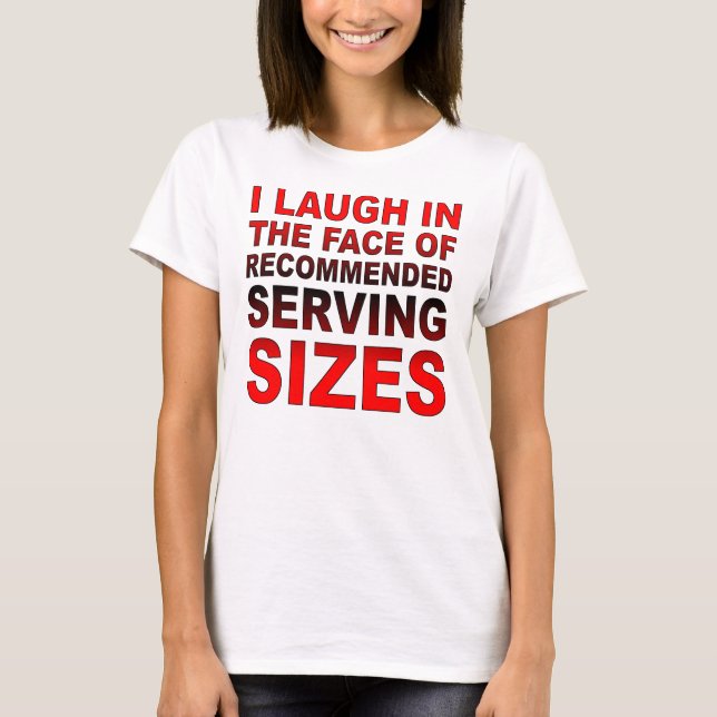 Recommended Serving Sizes Funny T-Shirt (Front)