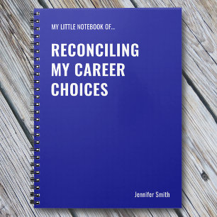 Reconciling My Career Choices Work Humor Notebook