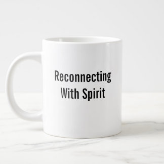 Reconnecting With Spirit Giant Coffee Mug