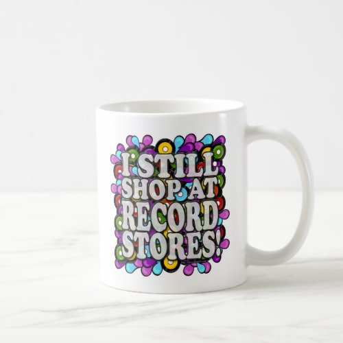Record Store Shopper Vinyl Motto  Coffee Mug